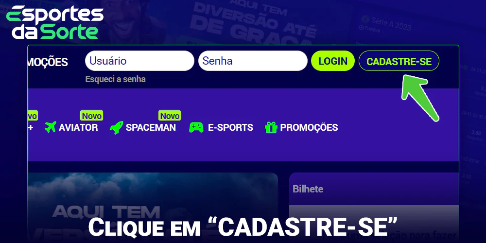 Acesse o site ou aplicativo do Esportes Da Sorte e clique no botão "Registrar"